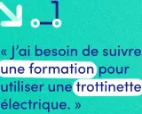 « J'ai besoin de suivre une formation pour utiliser une trottinette électrique. » Icône de trottinette.