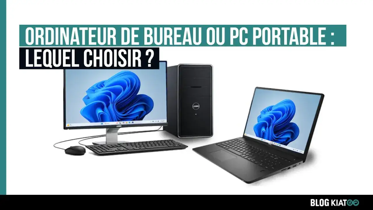 Comparaison entre un ordinateur de bureau et un pc portable. Lequel choisir pour vos besoins ?